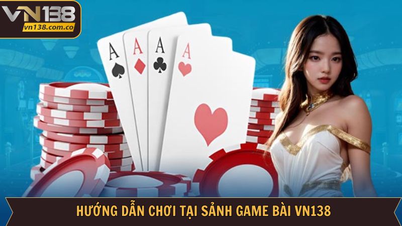 Hướng dẫn cá cược game bài cực kỳ nhanh gọn