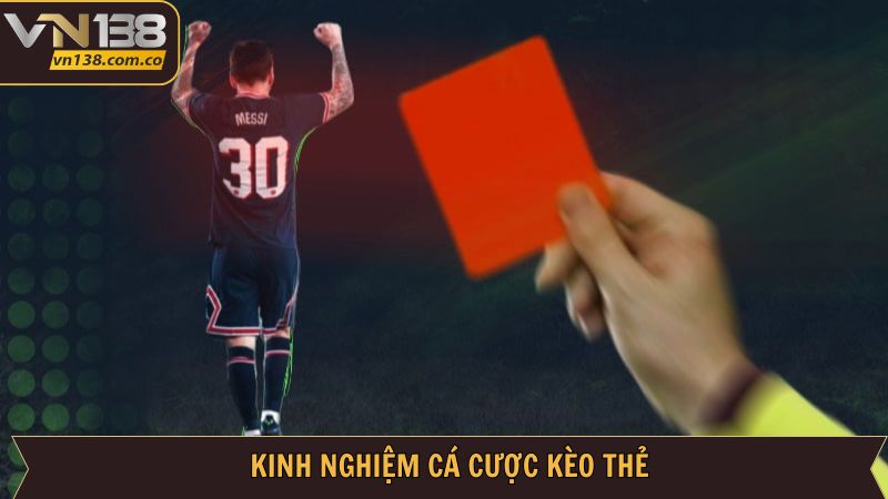 Kinh nghiệm xuống tiền cực chuẩn trong kèo thẻ