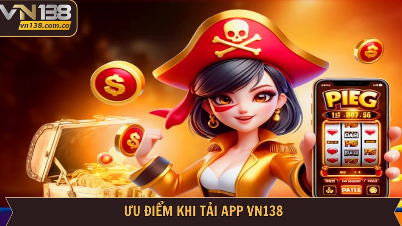 Ưu điểm khi sử dụng app cá cược VN138